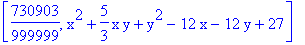 [730903/999999, x^2+5/3*x*y+y^2-12*x-12*y+27]